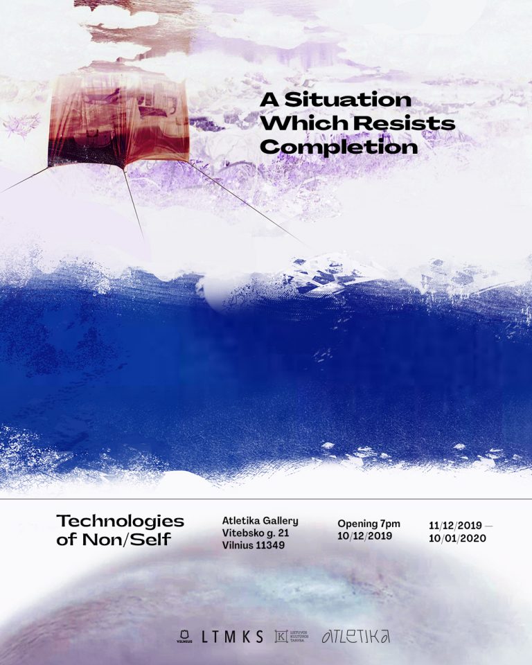 11/12/2019 – 10/01/2020 “A Situation Which Resists Completion” by “Technologies of Non/Self”