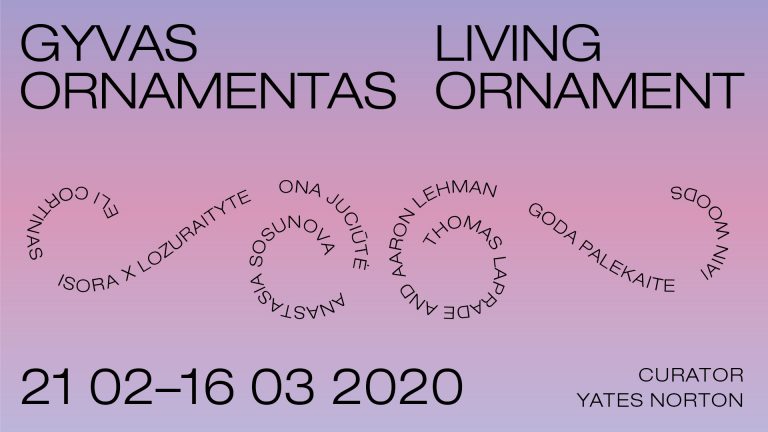 2020/02/22 – 03/27  „Gyvas ornamentas“. Menininkai: Eli Cortinas, Isora x Lozuraityte (Ona Lozuraitytė ir Petras Išora), Ona Juciūtė, Thomas Laprade ir Aaron Lehman, Goda Palekaitė, Iain Woods, Anastasija Sosunova, kuratorius: Yates Norton
