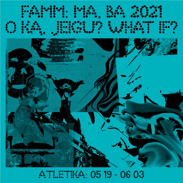 19/05/2021 – 03/06  #FAMM.BA.MA.2021 Exhibition | “What If”