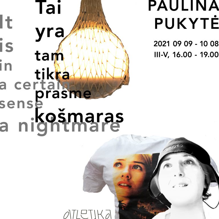 09/09 – 09/10/2021  Paulina Pukytė: “It Is In A Certain Sense A Nightmare”