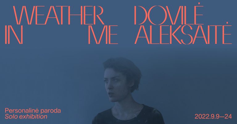 2022/09/10 – 24  Dovilė Aleksaitė „Weather in me“