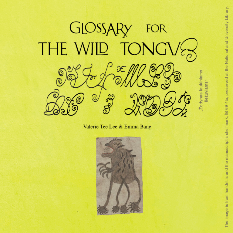 29/06–29/07/2023  Valerie Tee Lee & Emma Bang. Glossary for the Wild Tongues