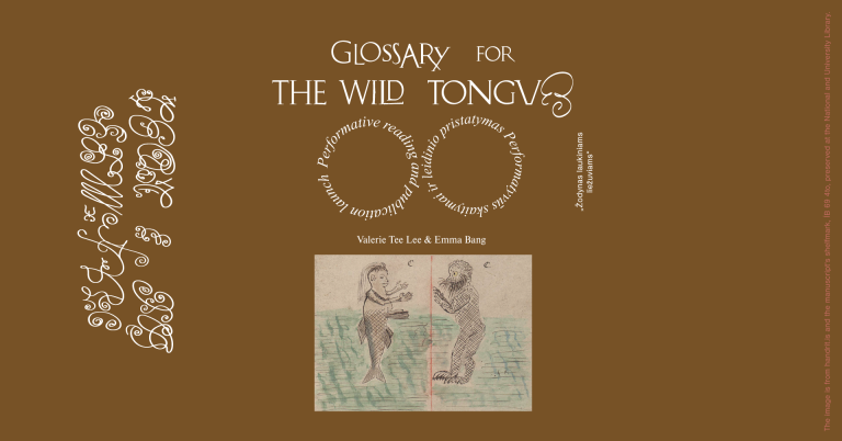 29/07/2023  Glossary for the Wild Tongues: Performative reading and publication launch with Valerie Tee Lee & Emma Bang