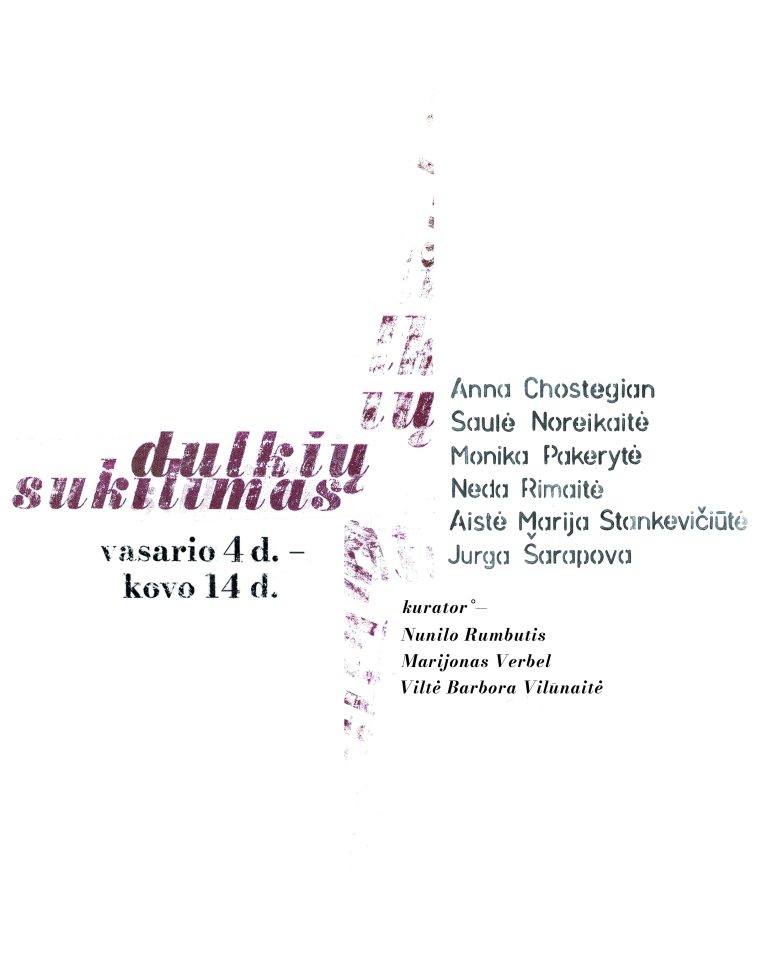 2026/02/04–03/14  „Dulkių sukilimas“. Anna Chostegian, Saulė Noreikaitė, Monika Pakerytė, Neda Rimaitė, Aistė Marija Stankevičiūtė, Jurga Šarapova. Kurator° – Nunilo Rumbutis, Marijonas Verbel, Viltė Barbora Vilūnaitė